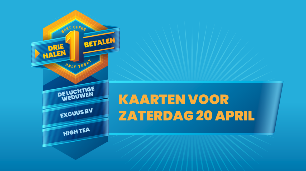 Drie halen, één betalen – zaterdag 20 april